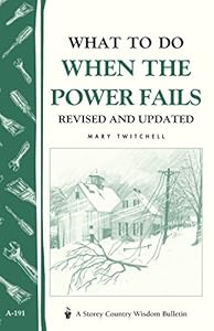 What to Do When the Power Fails: Storey's Country Wisdom Bulletin A-191