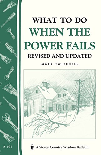 What to Do When the Power Fails: Storey's Country Wisdom Bulletin A-191 by Mary Twitchell