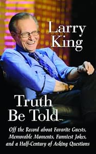 Truth Be Told: Off the Record about Favorite Guests, Memorable Moments, Funniest Jokes, and a Half Century of Asking Questions