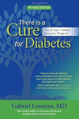 There Is a Cure for Diabetes, Revised Edition: The 21-Day+ Holistic Recovery Program