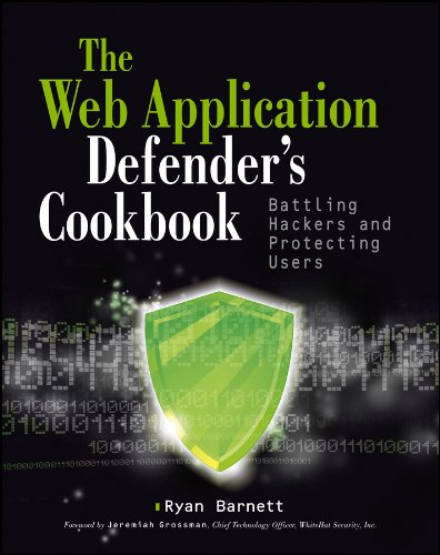 Web Application Defender's Cookbook: Battling Hackers and Protecting Users by Ryan C. Barnett