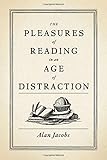 Alan Jacobs, "The Pleasures of Reading in an Age of Distraction" (Oxford UP, 2011)