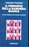 Il principio della bandiera bianca. Come perdere una guerra e perchè
