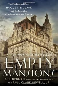 Empty Mansions: The Mysterious Life of Huguette Clark and the Spending of a Great American Fortune