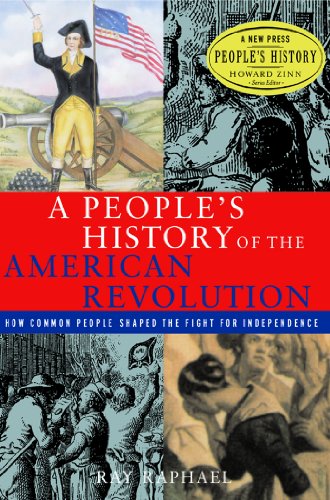 A People's History of the American Revolution: How Common People Shaped the Fight for Independence (New Press People's History) by Ray Raphael