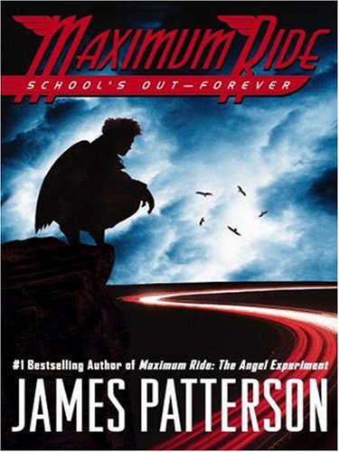 School's Out - Forever (Maximum Ride, Book 2) by James Patterson