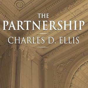 The Partnership: The Making of Goldman Sachs by Charles D. Ellis