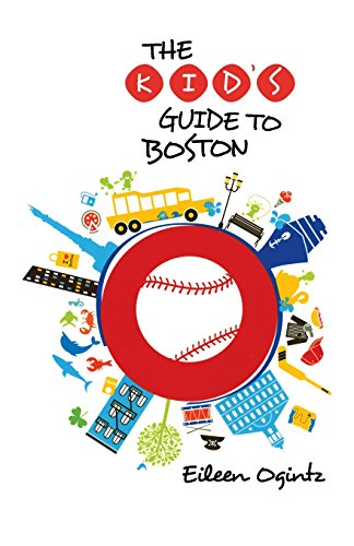 The Kid's Guide to Boston by Eileen Ogintz
