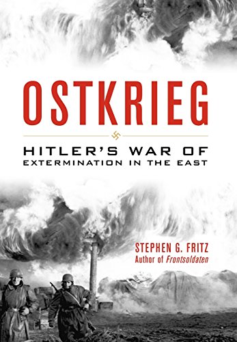 Ostkrieg: Hitler's War of Extermination in the East by Stephen G. Fritz