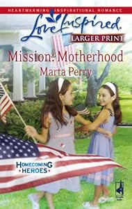 Mission: Motherhood (Homecoming Heroes, Book 1) (Larger Print Love Inspired #452)