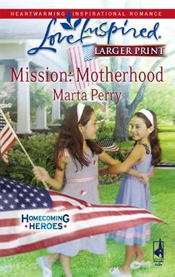 Mission: Motherhood (Homecoming Heroes, Book 1) (Larger Print Love Inspired #452)