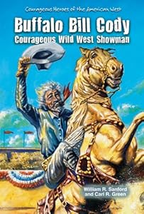 Buffalo Bill Cody: Courageous Wild West Showman