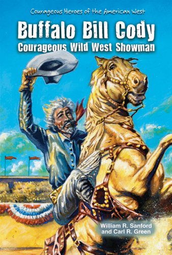 Buffalo Bill Cody: Courageous Wild West Showman by William R. Sanford
