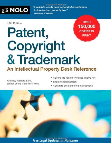 Patent, Copyright & Trademark: An Intellectual Property Desk Reference by Richard Stim Attorney