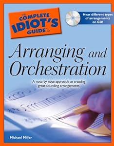 The Complete Idiot's Guide to Arranging and Orchestration