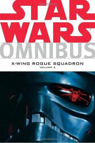 Star Wars Omnibus: X-Wing Rogue Squadron, Vol. 3 by Michael A. Stackpole