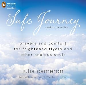 Safe Journey: Prayers and Comfort for Frightened Fliers and Other Anxious Souls