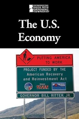 U.S. Economy (Introducing Issues with Opposing Viewpoints)