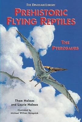 Prehistoric Flying Reptiles: The Pterosaurs (Dinosaur Library)