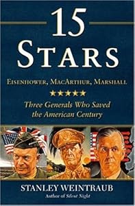 15 Stars: Eisenhower, MacArthur, Marshall: Three Generals Who Saved the American Century