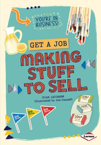 Get a Job Making Stuff to Sell by Ryan Jacobson