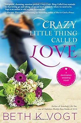 Crazy Little Thing Called Love: A Destination Wedding Novel