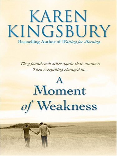 A Moment of Weakness by Karen Kingsbury
