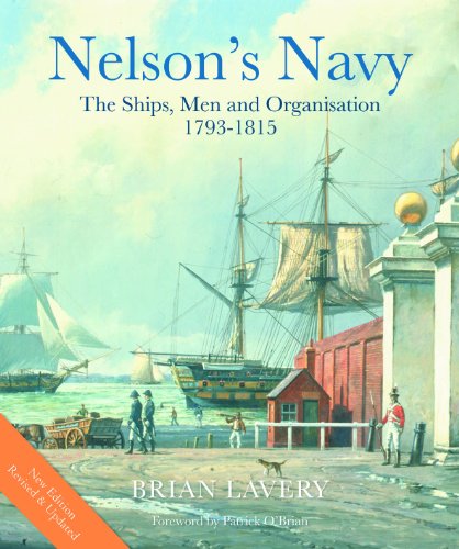 Nelson's Navy, Revised and Updated: The Ships, Men, and Organization, 1793-1815 by Brian Lavery