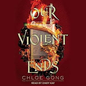 Our Violent Ends: These Violent Delights, Book 2