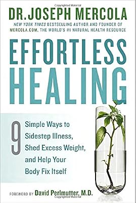 Effortless Healing: 9 Simple Ways to Sidestep Illness, Shed Excess Weight, and Help Your Body Fix Itself