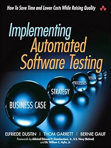 Implementing Automated Software Testing: How to Save Time and Lower Costs While Raising Quality by Elfriede Dustin