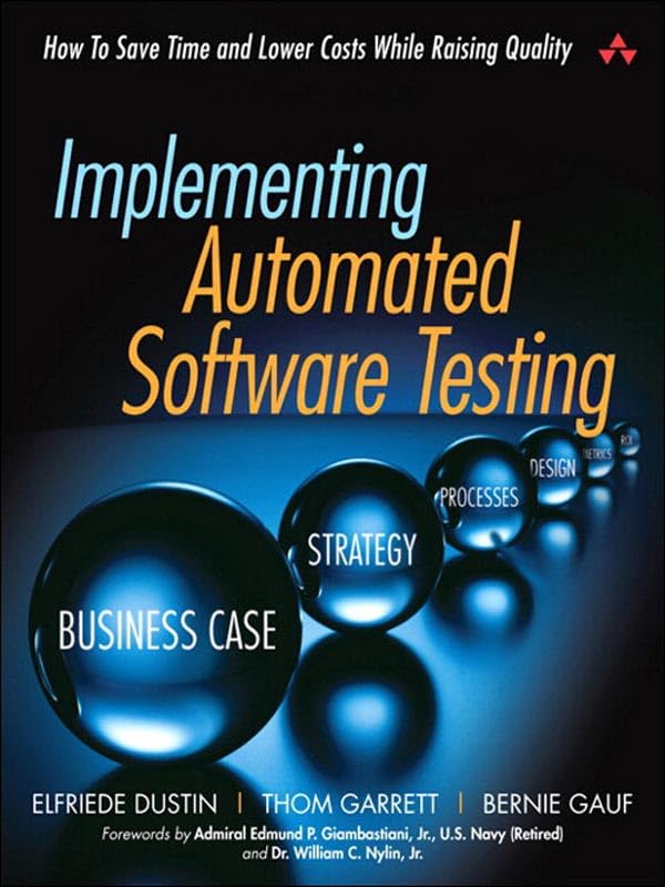 Implementing Automated Software Testing: How to Save Time and Lower Costs While Raising Quality by Elfriede Dustin