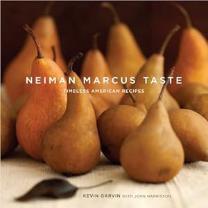 Neiman Marcus Taste: Timeless American Recipes