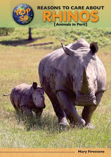 Top 50 Reasons to Care About Rhinos: Animals in Peril by Mary Firestone
