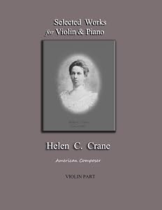 Selected Works for Violin & Piano - Helen C. Crane - Violin: American composer by Helen  C. Crane