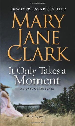 It Only Takes a Moment (Key News Thrillers) by Mary Jane Clark