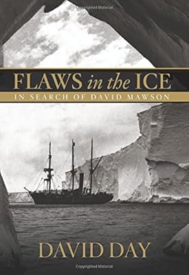 Flaws in the Ice: In Search of Douglas Mawson