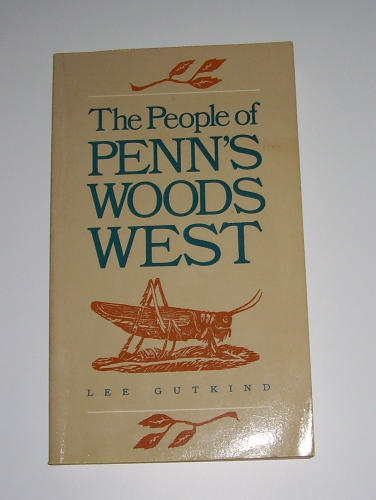 The People of Penn's Woods West by Lee Gutkind