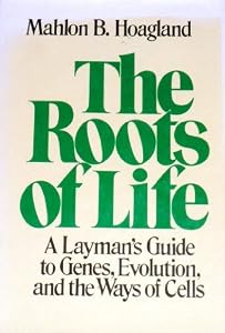 The Roots of Life: A Layman's Guide to Genes, Evolution, and the Ways of Cells