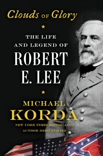 Clouds of Glory: The Life and Legend of Robert E. Lee by Robert L. O'Connell