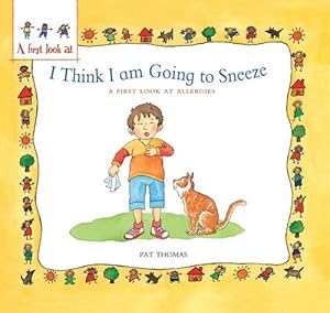 I Think I Am Going to Sneeze: A First Look at Allergies (First Look at Books)