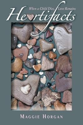Heartifacts: When a Child Dies, Love Remains