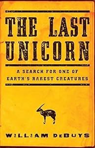 The Last Unicorn: A Search for One of Earth's Rarest Creatures