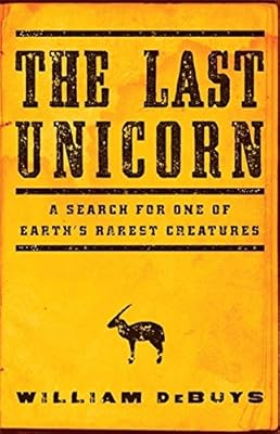 The Last Unicorn: A Search for One of Earth's Rarest Creatures