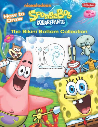 How to Draw Nickelodeon's SpongeBob SquarePants: The Bikini Bottom Collection: Dive in and learn to draw your favorite characters, including ... Squidward, and more! (Licensed Learn to Draw) by Walter Foster Creative Team