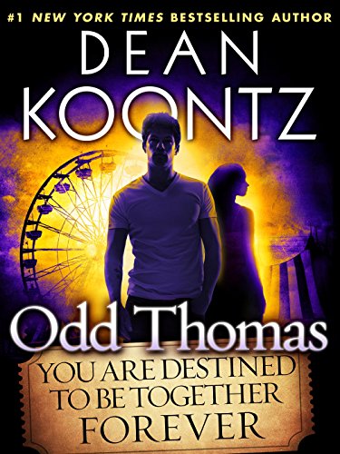 Odd Thomas: You Are Destined to Be Together Forever by Dean R Koontz