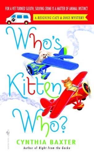 Who's Kitten Who? (Reigning Cats & Dogs Mystery) by Cynthia Baxter
