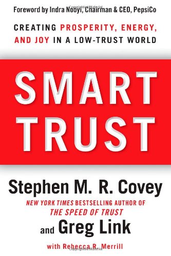 Smart Trust: Creating Prosperity, Energy, and Joy in a Low-Trust World by Stephen M.R. Covey