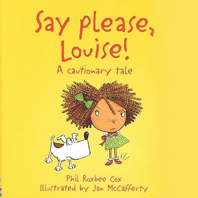 Say Please, Louise: A Cautionary Tale