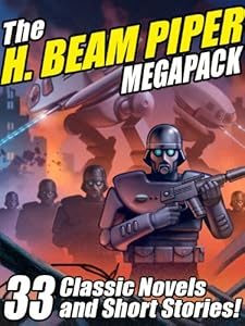 The H. Beam Piper Megapack: 33 Classic Science Fiction Novels and Short Stories
